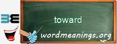 WordMeaning blackboard for toward